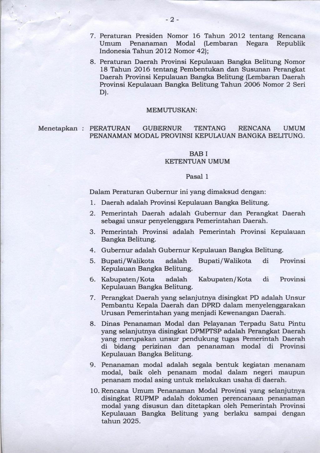 7. Peraturan Presiden Nomor 16 Tahun 2012 tentang Rencana Umum Penanaman Modal (Lembaran Negara Republik Indonesia Tahun 2012 Nomor 42); 8.