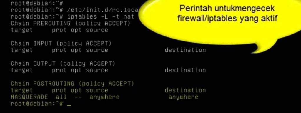 Untuk cek firewall/iptables yang aktif dengan perintah iptables L t nat Hubungkan