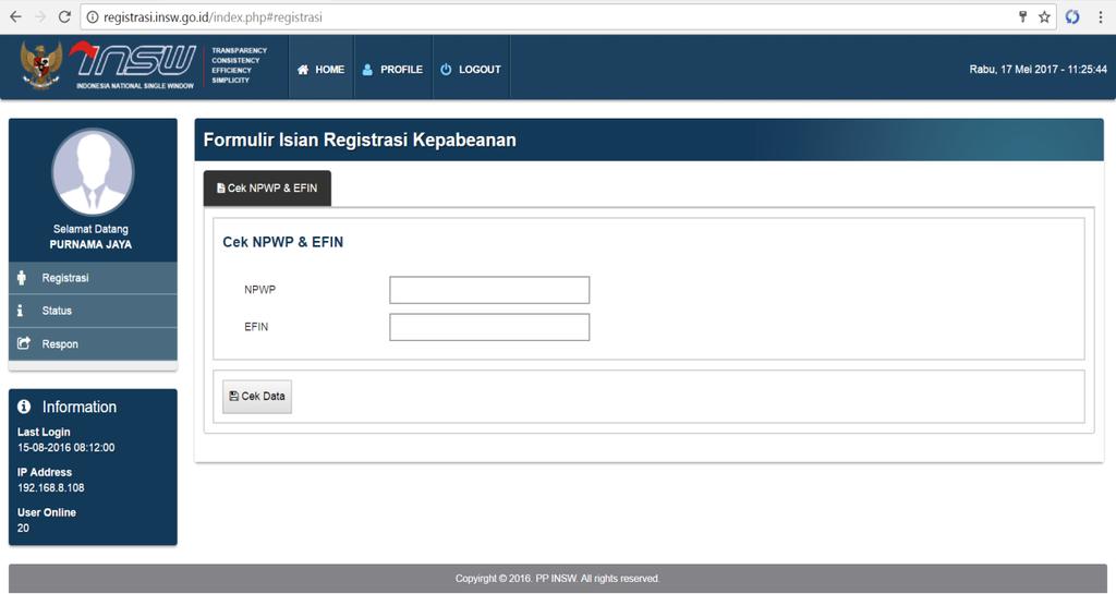 3. Pilih menu Registrasi sesuai tampilan pada gambar 8, lalu Pengguna Jasa akan masuk pada Formulir Isian Registrasi Kepabeanan sesuai pada tampilan berikut : Gambar 9. Tampilan Cek NPWP & EFIN 4.