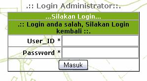 Untuk masuk ke dalam halaman Administrator pengguna harus memiliki User_ID dan Password yang benar.