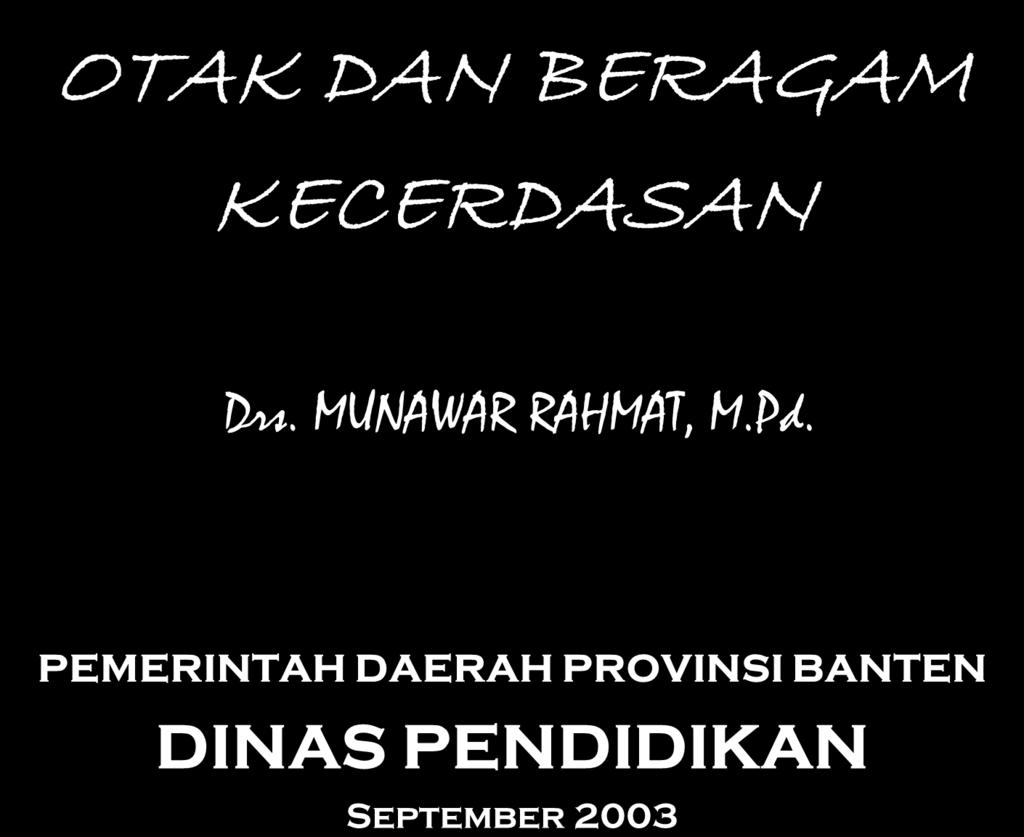 OTAK DAN BERAGAM KECERDASAN Drs. MUNAWAR RAHMAT, M.Pd.