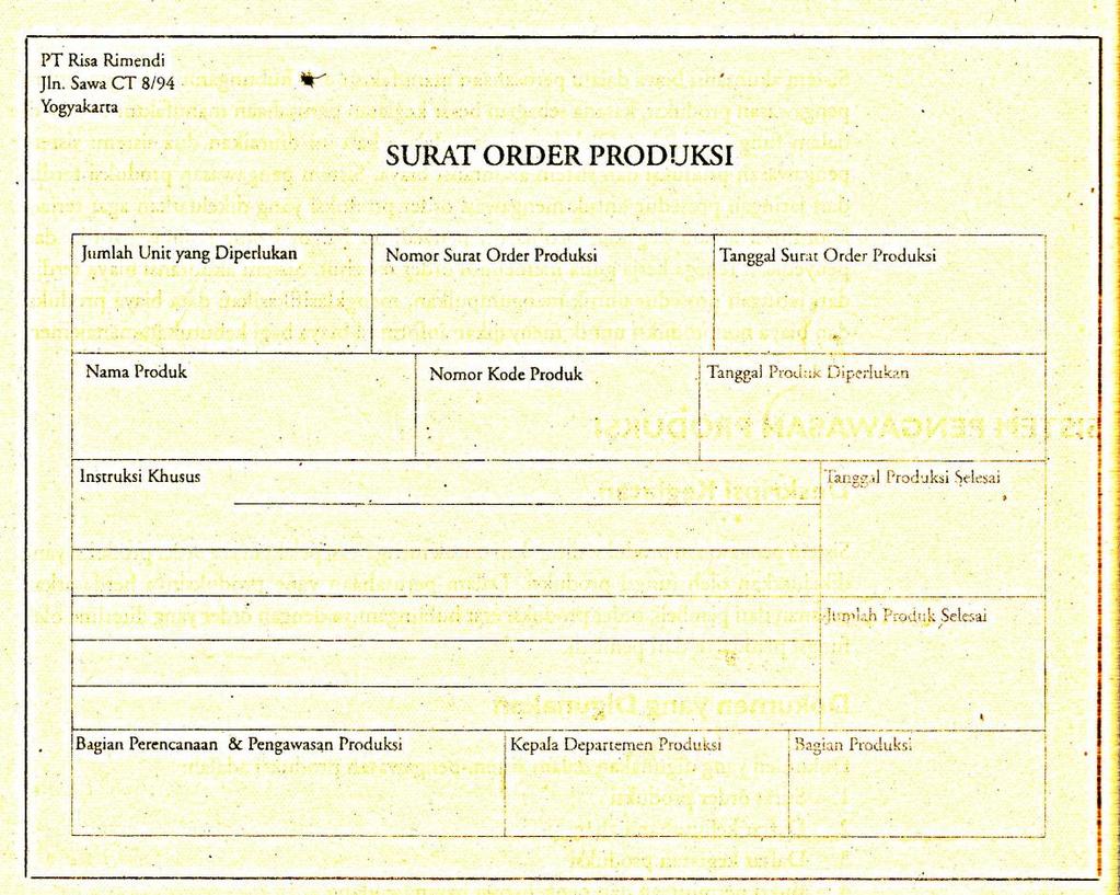 Dokumen yang digunakan Surat order produksi Merupakan surat perintah yang dikeluarkan oleh departemen produksi, yang ditujukan kepada bagian-bagian yang terkait dengan proses