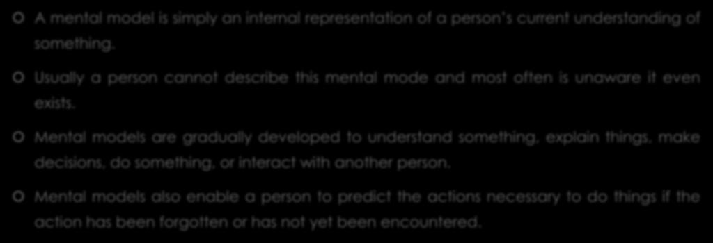 Mental Model A mental model is simply an internal representation of a person s current understanding of something.
