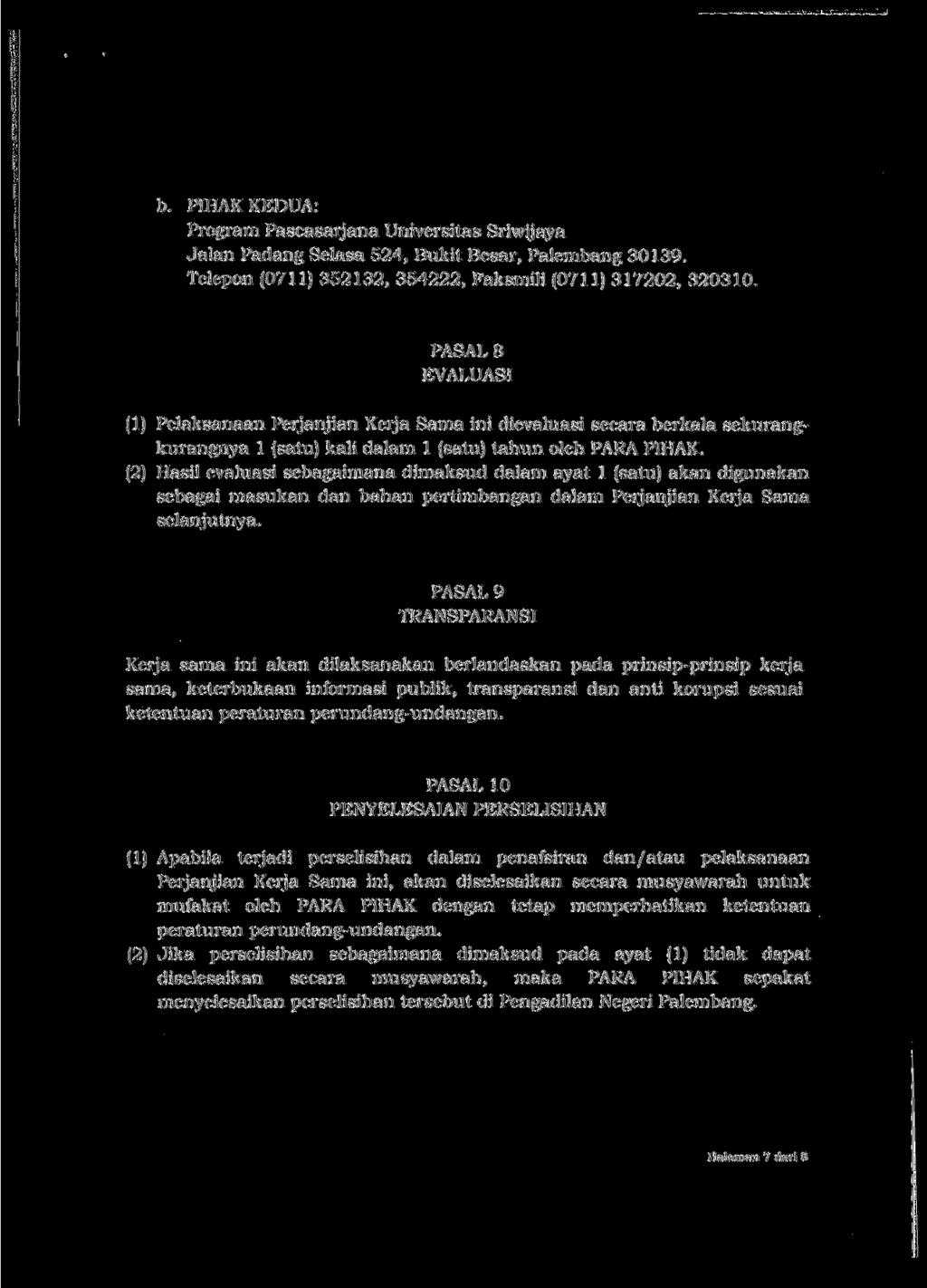 b. PIHAKKEDUA: Program Pascasarjana Universitas Sriwijaya Jalan Padang Selasa 524, Bukit Besar, Palembang 30139. Telepon (0711) 352132, 354222, Faksmili (0711) 317202, 320310.