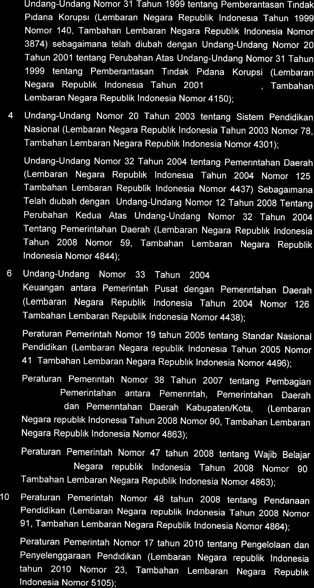 3. Undang-Undang Nomor 31 Tahun 1999 tentang Pemberantasan Tindak Pidana Korupsi (Lembaran Negara Republik Indonesia Tahun 1999 Nomor 140, Tambahan Lembaran Negara Republik Indonesia Nomor 3874)