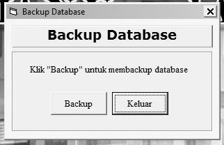Gambar 4.14 form backup database Form ini berfungsi untuk membackup database yang memiliki dua tombol modifikasi, yaitu a.