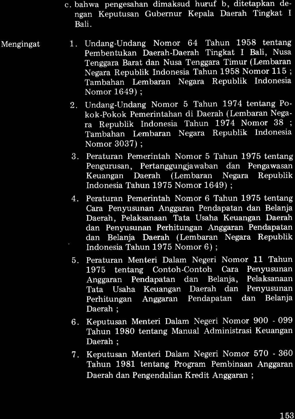c. bahwa pengesahan dimaksud hwuf b, ditetapkan dengan Keputusan Gubernur Kepala Daerah Tingkat I Bali. Mengingat 1.