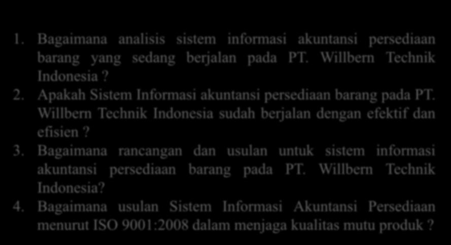 Willbern Technik Indonesia sudah berjalan dengan efektif dan efisien? 3.