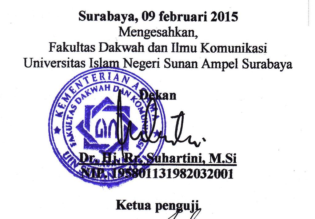 LEMBAR PENGESAHAN TIM PENGUJI Skripsi oleh Imam Asrosi telah dipertahankan di depan Tim Penguji Skripsi Surabaya, 09 februari 2015 Mengesahkan, Fakultas Dakwah dan Ilmu Komunikasi Universitas Islam