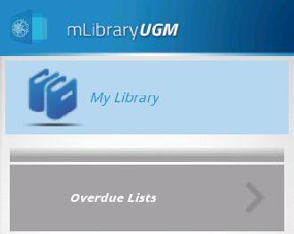 Fitur pada Complete Menu Aplikasi m-library UGM: 1. My Library Di dalam istilah perpustakaan, sirkulasi adalah kegiatan peminjaman dan pengembalian koleksi.