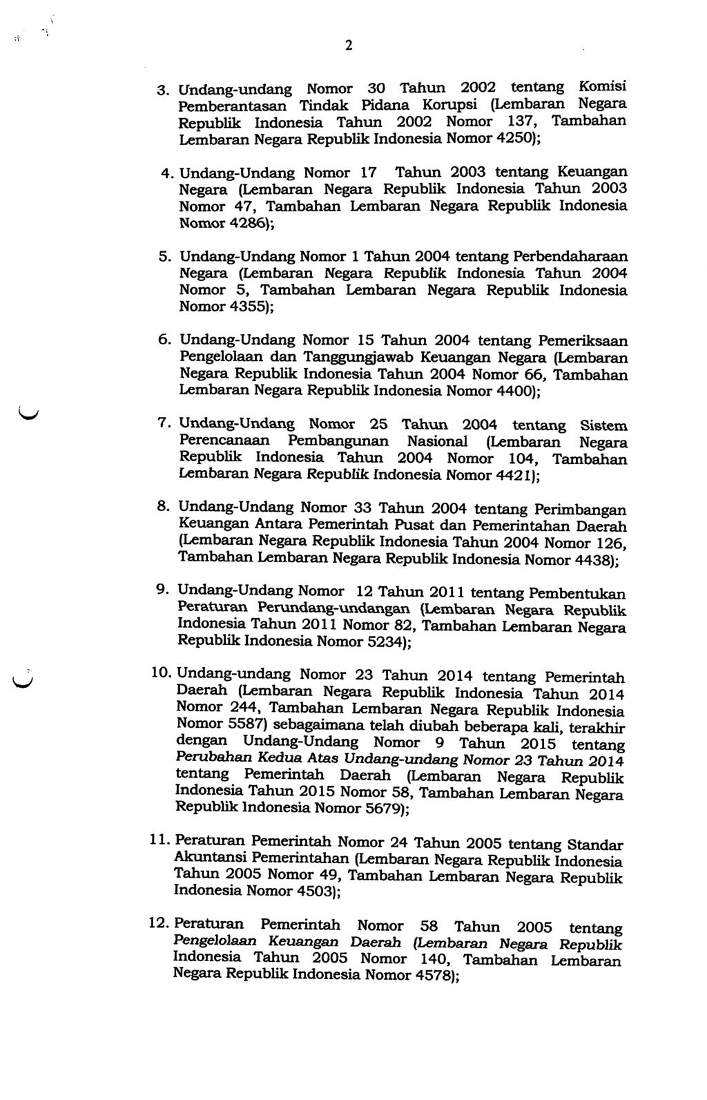 3. Undang-undang Nomor 30 Tahun 2002 tentang Komisi Pemberantasan Tindak Pidana Korupsi (Lembaran Negara Republik Indonesia Tahun 2002 Nomor 137, Tambahan Lembaran Negara Republik Indonesia Nomor