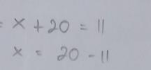 Iya bu jawabannya 20 x = 11. Maaf bu saya kurang teliti.