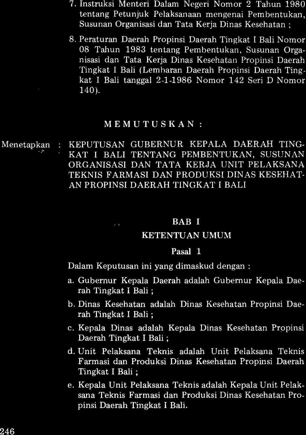 7. Instruksi Menteri Dalam Negeri Nomor 2 Tahun 1980 tentang Petunjuk Pelaksanaan mengenai Pembentukan, Susunan Organisasi dan Tata Kerja Dinas Kesehatan ; 8.