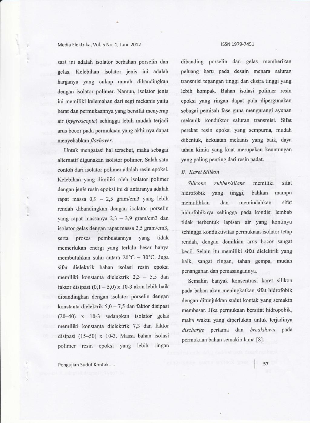 Media Elektrika, Vol. 5 No. 1,Juni 2012 tssn 1979-7451 saat ini adalah isolator berbahan porselin dan gelas.