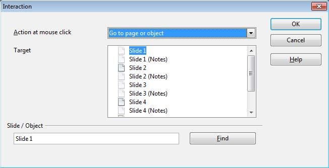 Interaksi yang dapat dilakukan termasuk: menuju slide sebelumnya, ke slide berikutnya, ke slide pertama, ke slide terakhir, ke halaman atau obyek (slide tertentu atau obyekobyek yang dinamai dalam