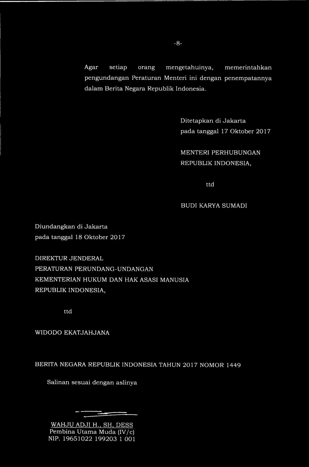 Ditetapkan di Jakarta pada tanggal 17 Oktober 2017 MENTERI PERHUBUNGAN REPUBLIK INDONESIA, ttd BUDI