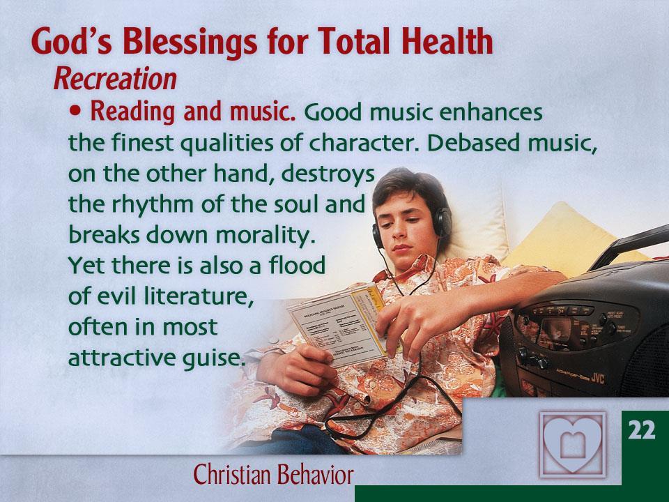 BERKAT-BERKAT ALLAH BAGI KESEHATAN MENYELURUH Rekreasi 2. Bacaan & Musik. Standar yang tinggi juga diperlukan dalam bidang ini, bacaan dan musik orang Kristen.