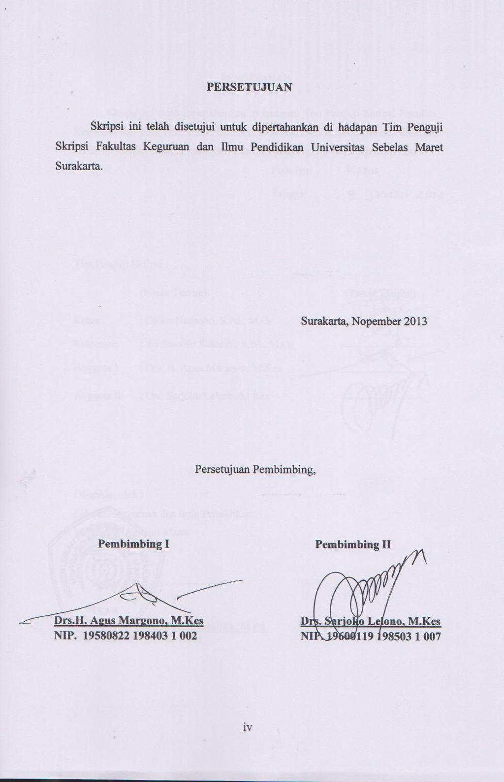 PERSETUJUAN Skripsi ini telah disetujui untuk dipertahankan di hadapan Tim Penguji Skripsi Fakultas Keguruan dan Ilmu Pendidikan Universitas Sebelas Maret Surakarta.