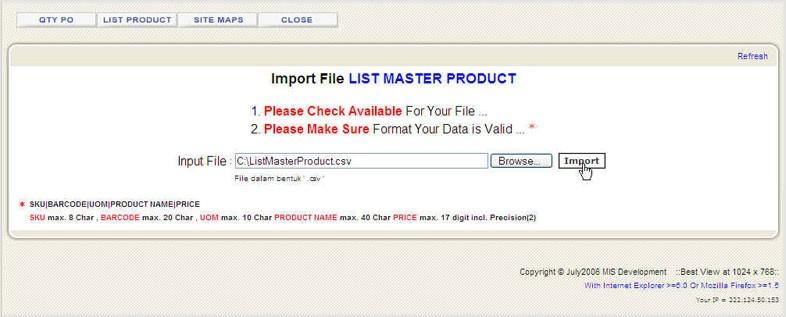 Kegagalan Import File tersebut bisa karena No PO tidak benar atau status dari PO bukan ON Order Mengimport List Product Pada pilihan menu IMPORT LIST PRODUCT ini Anda bisa mengisi daftar harga dari