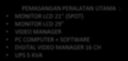 (SPOT) MONITOR LCD 29 VIDEO MANAGER PC COMPUTER + SOFTWARE DIGITAL VIDEO MANAGER 16 CH UPS 5 KVA PENARIKAN KABEL