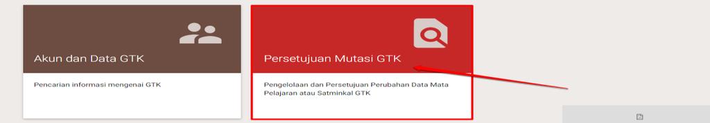 Persetujuan Perubahan Data GTK oleh Dinas Pendidikan (Persetujuan Mutasi GTK) Setelah GTK melakukan ajuan perubahan Mapel dan Satminkal pada menu profil dan mencetak surat pengajuan yang ditujukan ke