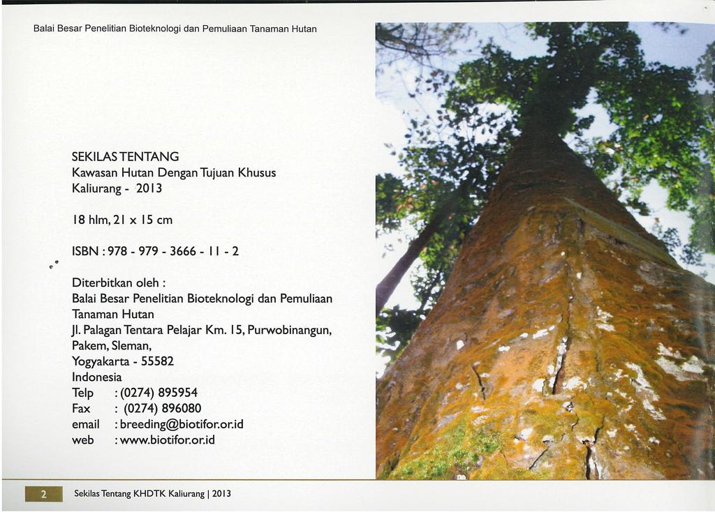 SEKILAS TENTANG Kawasan Hutan Dengan Tujuan Khusus Kaliurang - 20 13 18 him, 21 x IS em ISBN : 978-979 - 3666 - I I - 2 Diterbitkan oleh : Balai Besar Penelitian Bioteknologi dan Pemuliaan Tanaman