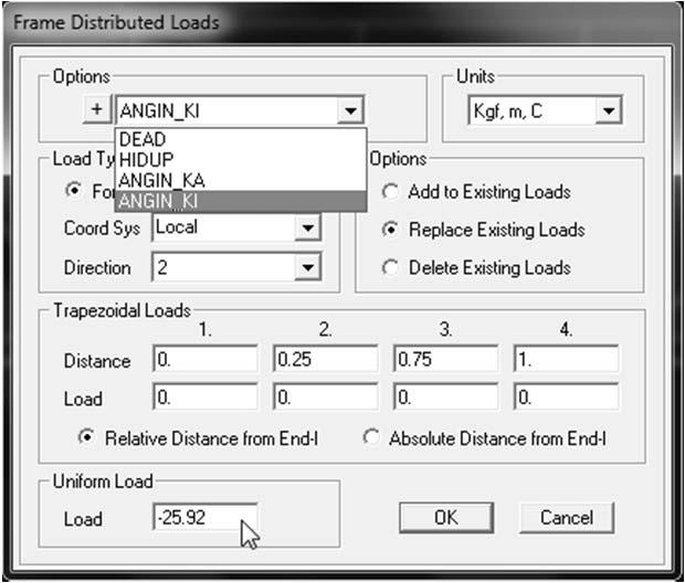 Pada kotak dialog Frame Distributed Loads, pilih ANGIN_KI (angin dari kiri) pada bagian Load Case Name dan pastikan Units dalam kgf, m, C. 3.