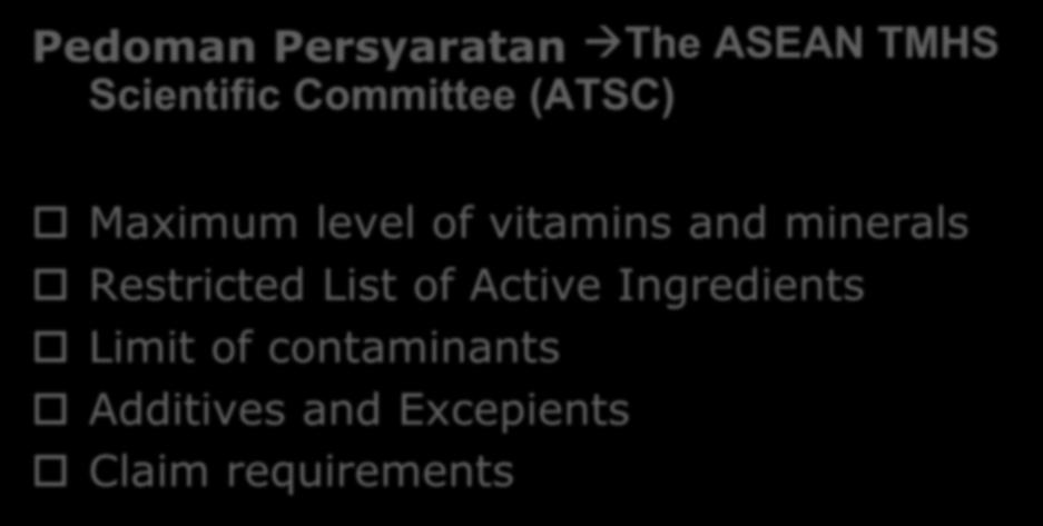 KONDISI REGIONAL ASEAN (2) Pedoman Persyaratan The ASEAN TMHS Scientific Committee (ATSC) Maximum level of vitamins