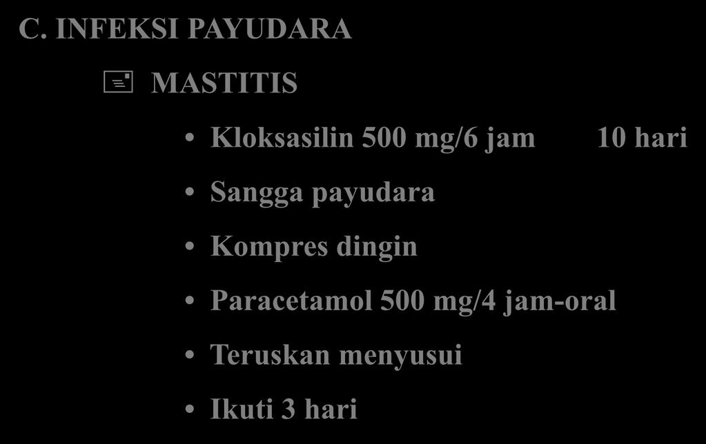 C. INFEKSI PAYUDARA MASTITIS Kloksasilin 500 mg/6 jam 10 hari Sangga