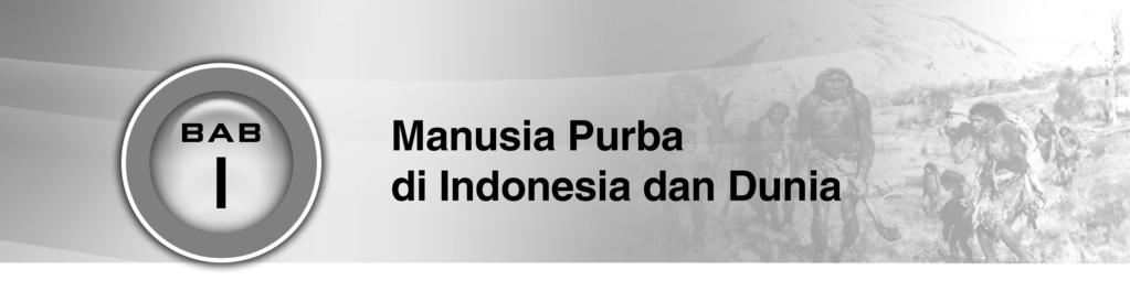 A. Manusia Purba di Indonesia A. Pilihan ganda 1. Jawaban: b Para peneliti mengelompokkan jenis-jenis manusia purba berdasarkan perbedaan bentuk atau bagian tubuh.