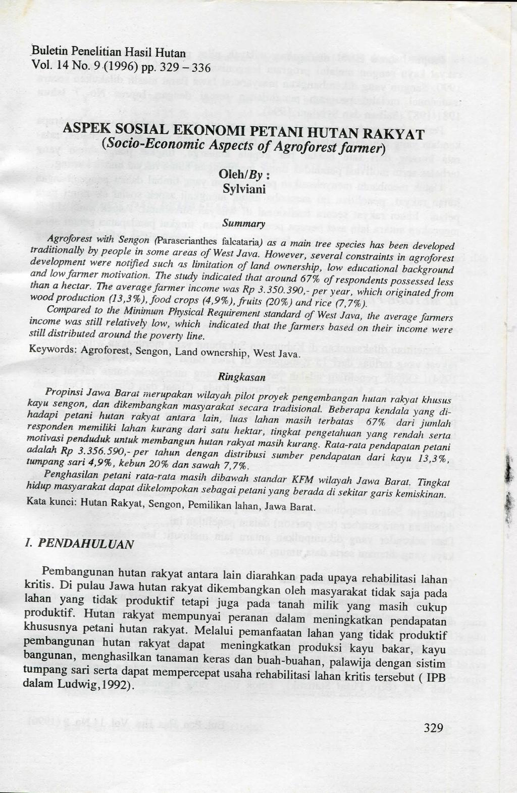 Buletin Penelitian Hasil Hutan Vol. 14 No. 9 (1996) pp. 329-336 ASPEK SOSIAL EKONOMI PETANI HUTAN RAKYAT {Socio-Economic Aspects of Agroforest farmer) OWhIBy: Sylvian!