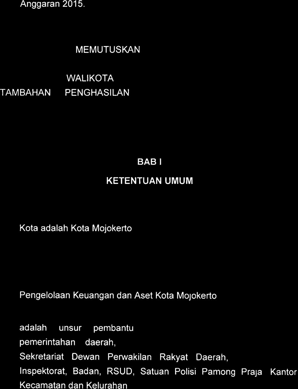 Peraturan Walikota Mojokerto Nomor 113 Tahun 2014 tentang Petunjuk Teknis Pengelolaan Keuangan Daerah Pemerintah Kota Mojokerto Tahun 2015 ; 21.