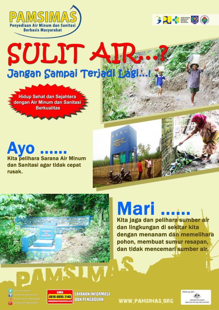 Poster 5 Tujuan : Mendorong masyarakat untuk ikut memelihara sumber air dan lingkungan sekitarnya. Sulit Air...? Jangan Sampai Terjadi Lagi Sub Ayo.