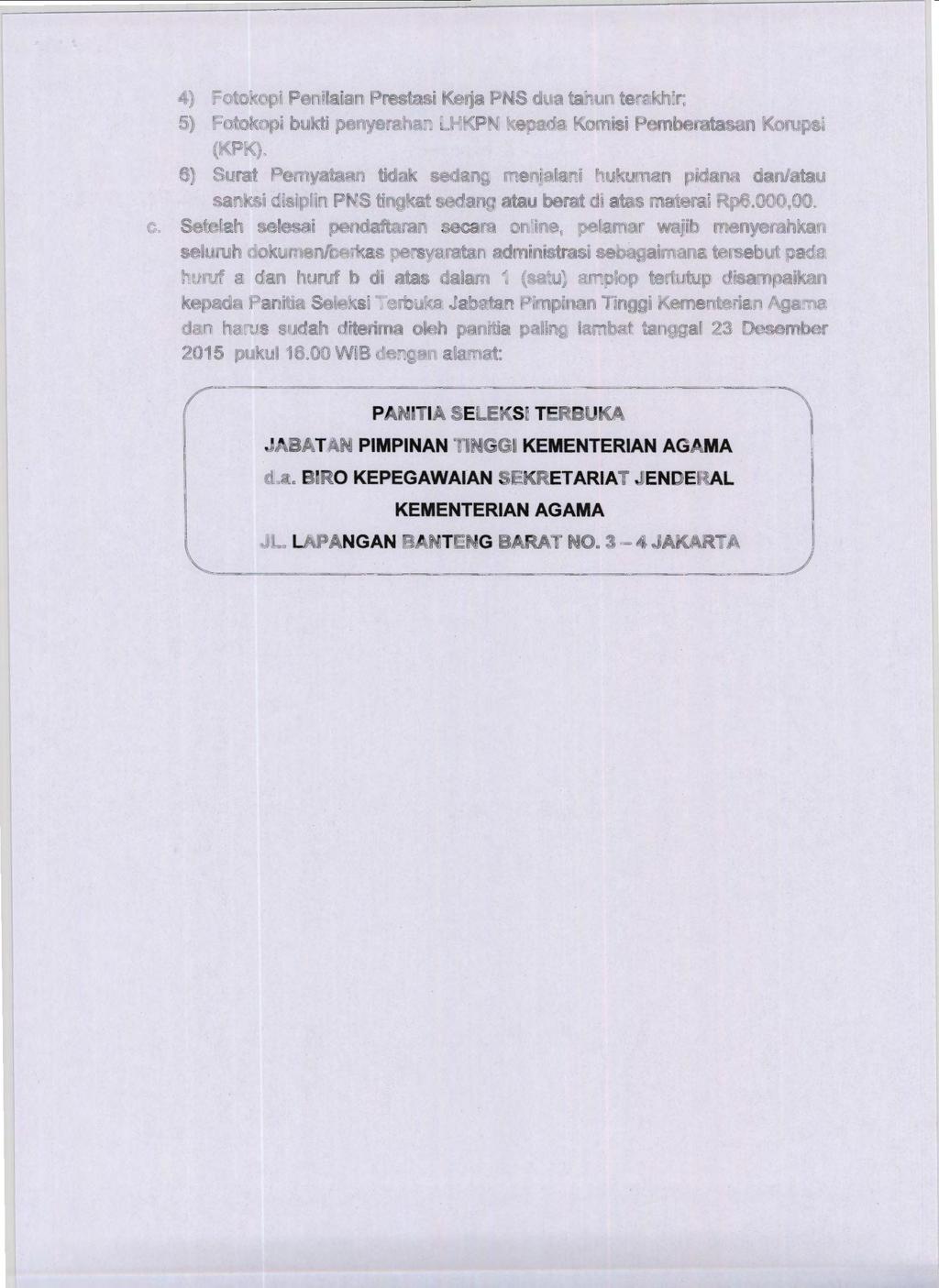 4) Fotokopi Penilaian Prestasi Ke~a PNS dua tahun terakhir; 5) Fotokopi bukti penyerahan LHKPN kepada Komisi Pemberatasan Korupsi (KPK).