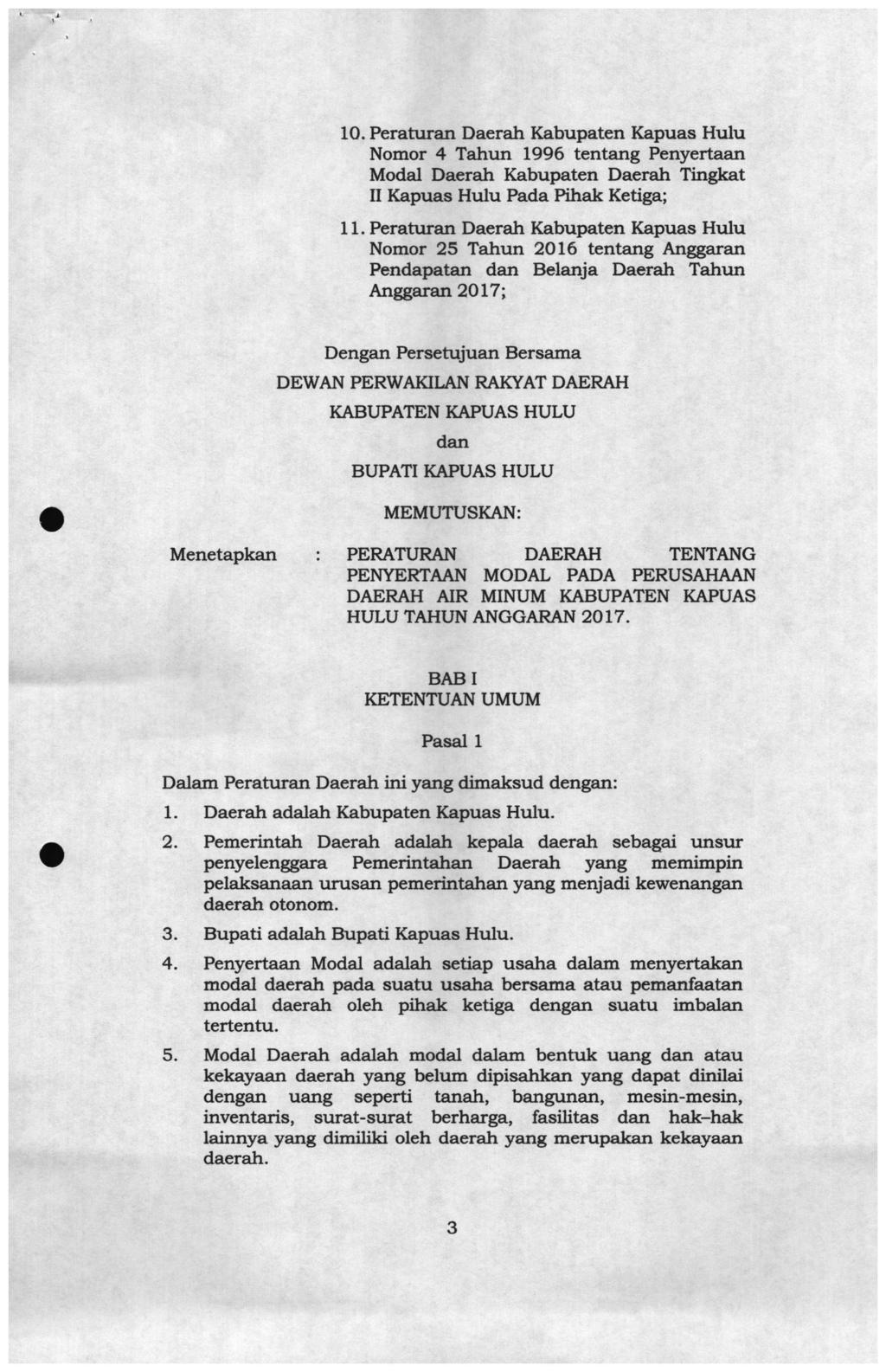 10. Peraturan Daerah Kabupaten Kapuas Hulu Nomor 4 Tahun 1996 tentang Penyertaan Modal Daerah Kabupaten Daerah Tingkat II Kapuas Hulu Pada Pihak Ketiga; 11.
