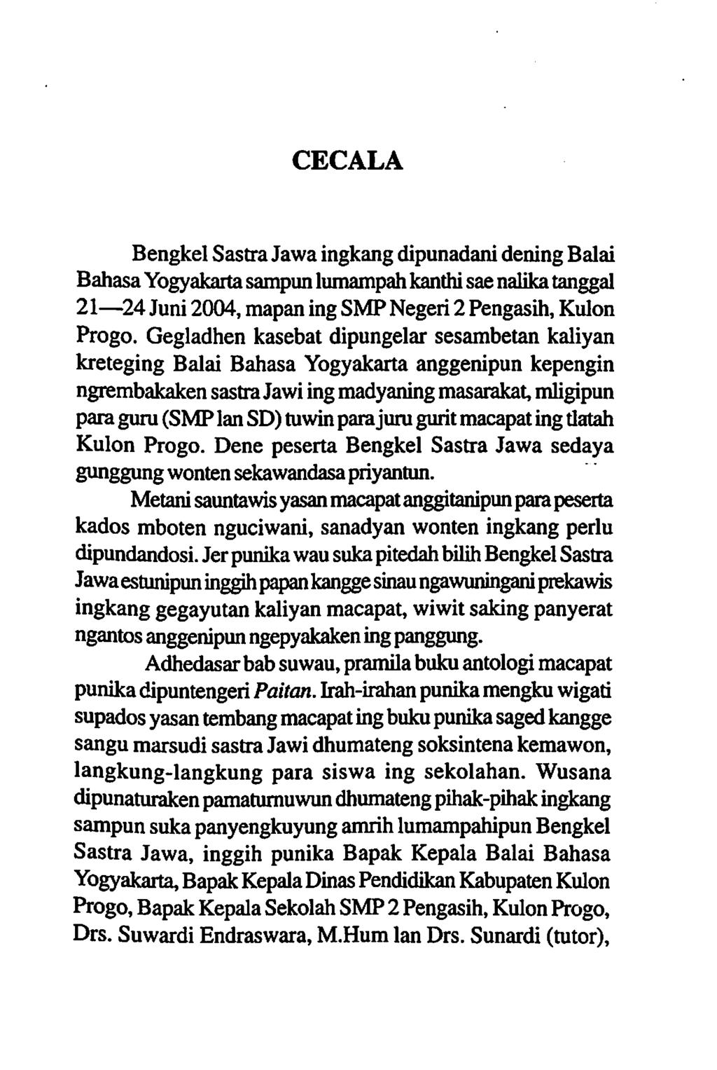CECALA Bengkel Sastra Jawa ingkang dipunadani dening Balai Bahasa Yogyakaita sampun lumampah kanthi sae nalika tanggal 21 24 Juni 2004, mapan ing SMP Negeii 2 Pengasih, Kulon Progo.