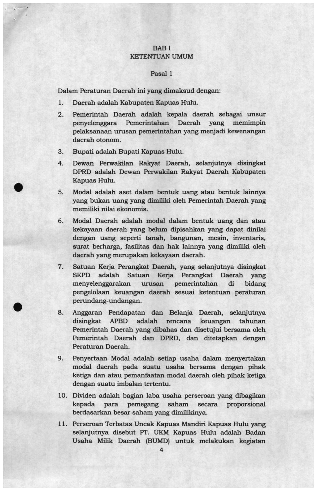 BABI KETENTUAN UMUM Pasal 1 Dalam Peraturan Daerah ini yang dimaksud dengan: 1. Daerah adalah Kabupaten Kapuas Hulu. 2.
