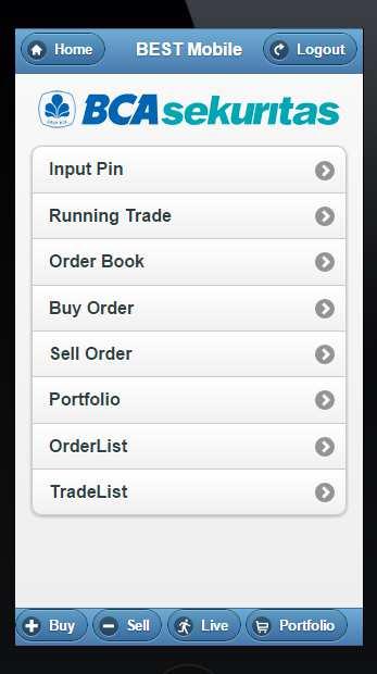 Layar Utama Tampilan Layar Utama dari BEST Mobile terdiri dari Input PIN, Running Trade,Order Book,Buy Order,Sell Order,Portfolio,Order List &