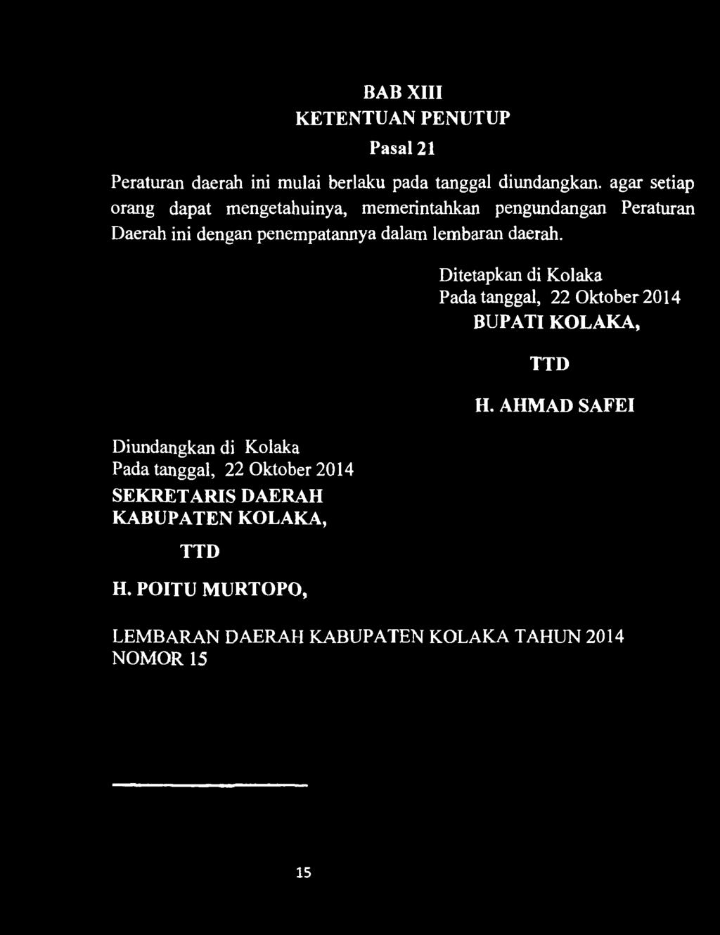 Diundangkan di Kolaka Pada tanggal, 22 Oktober 2014 SEKRETARIS DAERAH KABUPATEN KOLAKA, TTD H.