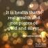 It is health that is real wealth and not pieces of gold and silver