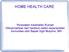 HOME HEALTH CARE. Perawatan Kesehatan Rumah Diterjemahkan dari handout materi keperawatan komunitas oleh Bapak Sigit Mulyono, MN