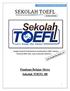 SEKOLAH TOEFL. Panduan Belajar Siswa Sekolah TOEFL 8B. Jangan biarkan keterbatasan membuatmu tidak mampu berbuat lebih dari yang orang lain pikirkan..