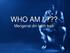 WHO AM I??? Mengenal diri lebih baik