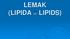LEMAK (LIPIDA = LIPIDS)