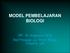 MODEL PEMBELAJARAN BIOLOGI. DR. Sri Anggraeni, M.Si Staf Pengajar Jur. Pend. Biologi FPMIPA- UPI