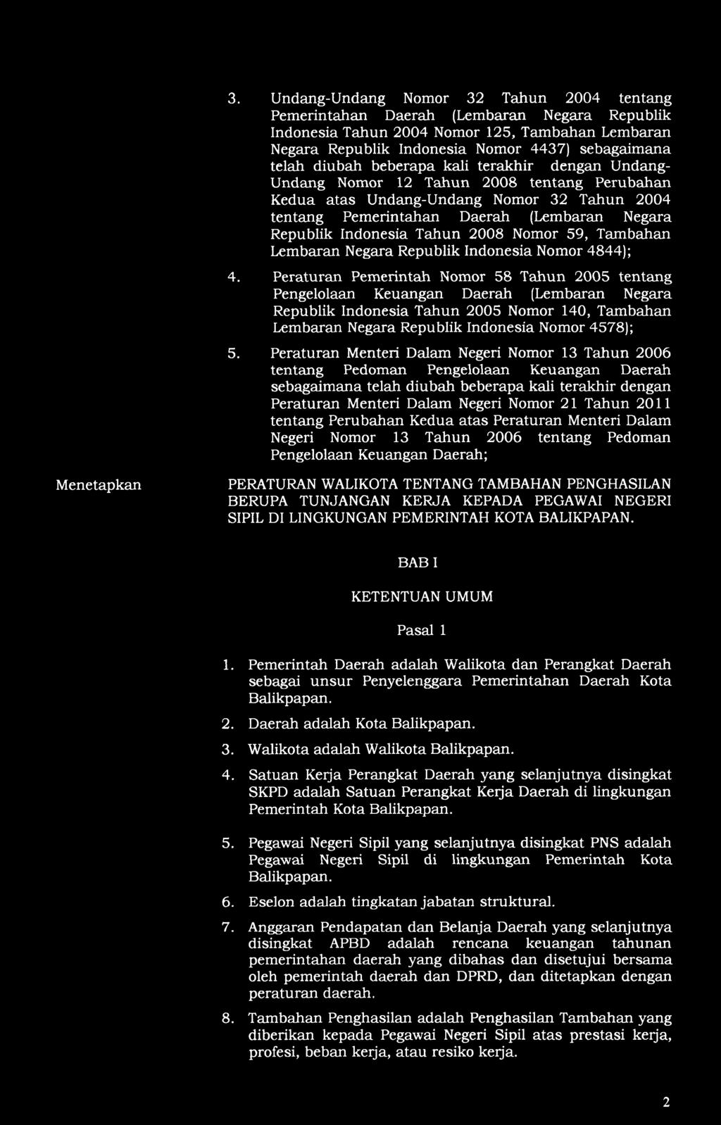 diubah beberapa kali terakhir dengan Undang- Undang Nomor 12 Tahun 2008 tentang Perubahan Kedua atas Undang-Undang Nomor 32 Tahun 2004 tentang Pemerintahan Daerah (Lembaran Negara Republik Indonesia