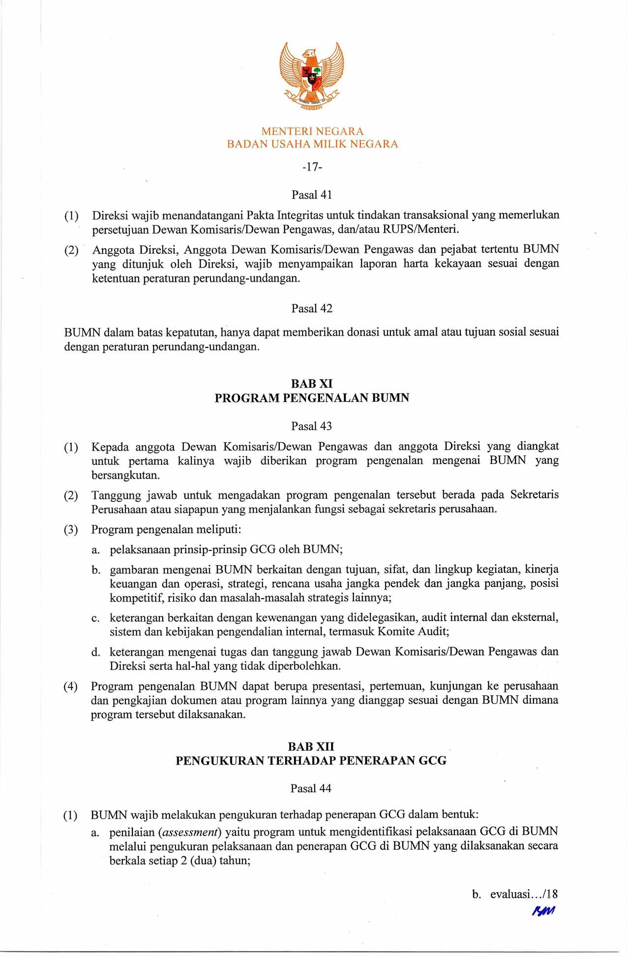 -17- Pasal 41 (1) Direksi wajib menandatangani Pakta Integritas untuk tindakan transaksional yang memerlukan persetujuan Dewan Komisaris/Dewan Pengawas, dan/atau RUPS/Menteri.