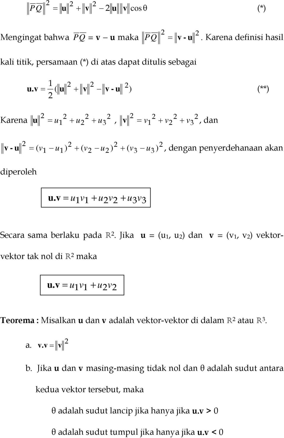= u 11 + u + u33 Secara sama berlaku pada R. Jika u = (u 1, u ) dan = ( 1, ) ektorektor tak nol di R maka u.