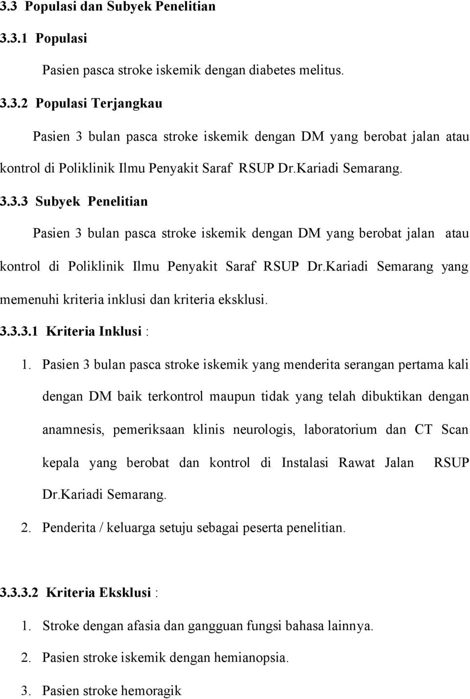Kariadi Semarang yang memenuhi kriteria inklusi dan kriteria eksklusi. 3.3.3.1 Kriteria Inklusi : 1.