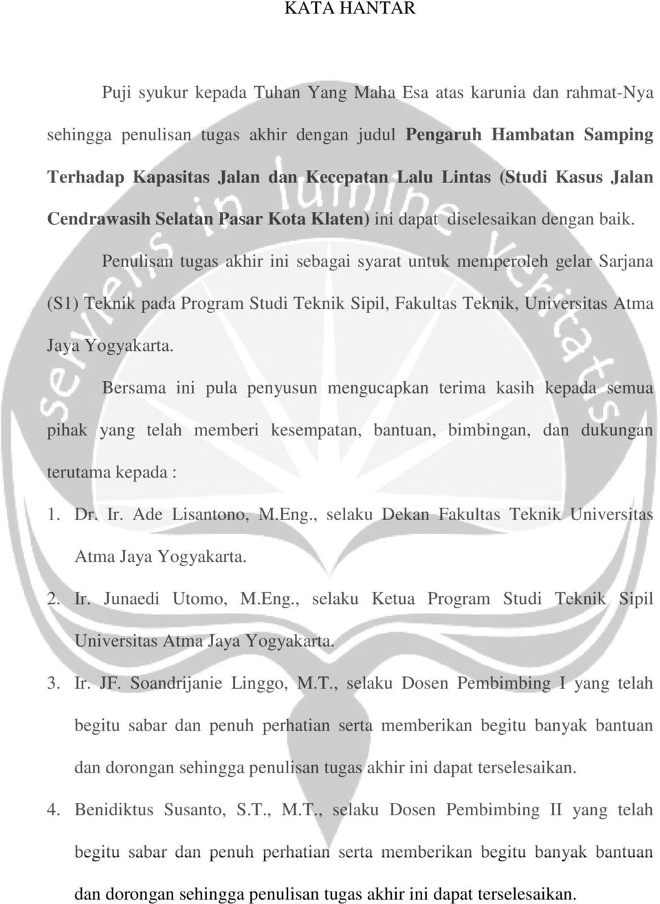 Penulisan tugas akhir ini sebagai syarat untuk memperoleh gelar Sarjana (S1) Teknik pada Program Studi Teknik Sipil, Fakultas Teknik, Universitas Atma Jaya Yogyakarta.